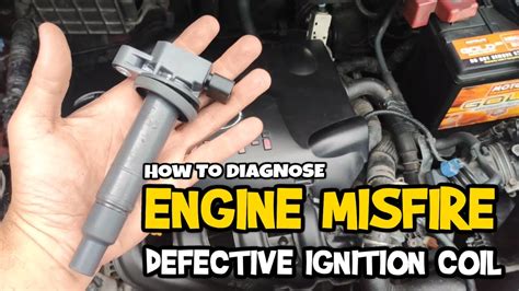 How To Diagnose Engine Misfire Defective Ignition Coil Palyado