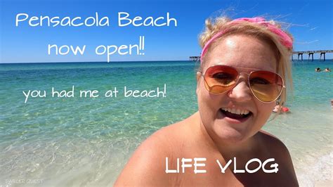 Life Vlog First Day Pensacola Beach Is Open Today May 1 2020 Come With Me To The Beach