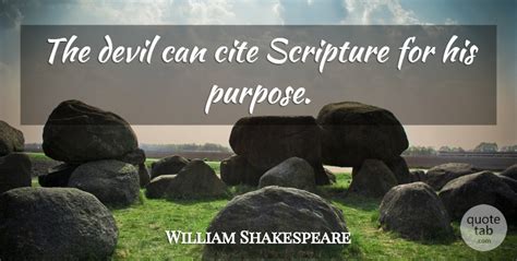 An evil or cruel person; William Shakespeare: The devil can cite Scripture for his purpose. | QuoteTab