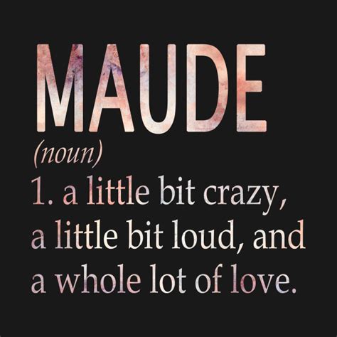 Maude Girl Name Definition Maude T Shirt Teepublic