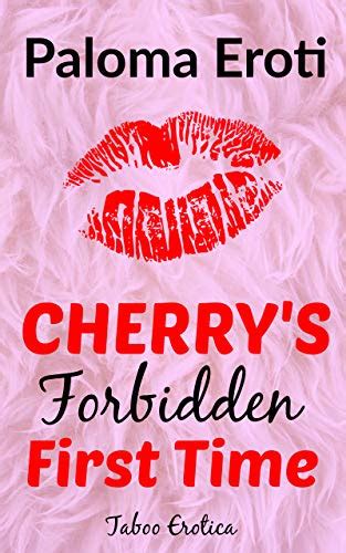 Cherrys Forbidden First Time An Explicit And Taboo Erotic Novella Kindle Edition By Eroti