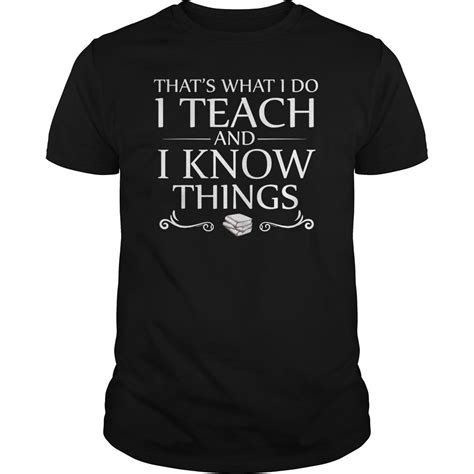 Thats What I Do I Teach And I Know Things T Shirt Funny Hoodie Tank