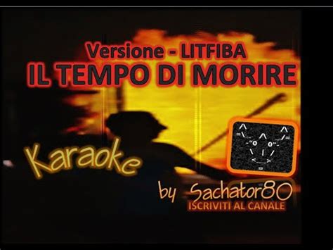 Karaoke Il Tempo Di Morire Versione Litfiba By Sachator Youtube
