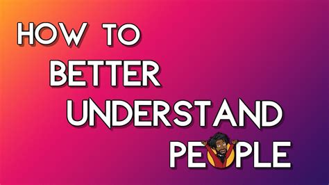 How To Better Understand People Youtube