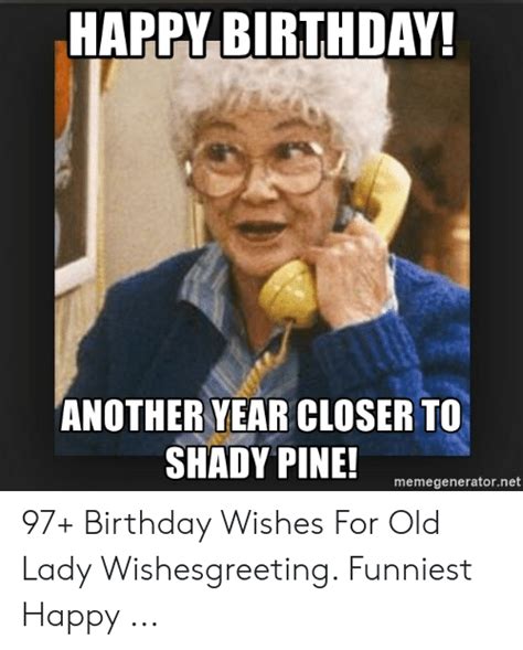 In these page, we also have variety of images available. HAPPY BIRTHDAY! ANOTHER YEAR CLOSER TO SHADY PINE ...