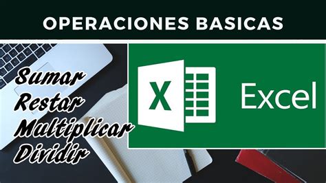 Excel Básico Operaciones Básicas Suma Resta Multiplicación Y