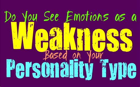 Do You See Emotions As Weakness Based On Your Personality Type