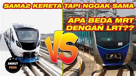 Apa Sih Perbedaan MRT LRT Sama2 Kereta Dan Jalan Di Rel Kan