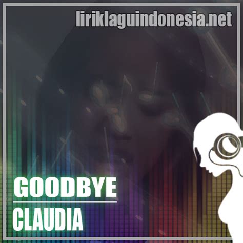 Lirik Lagu Claudia Emmanuela Santoso Goodbye Feat Alice Merton