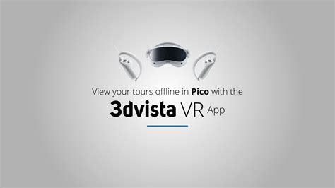 Introducing 3dvista Vr App For Pico Devices 3dvista