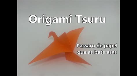 Origami Tsuru Como Fazer Pássaro De Papel Que Bate Asas Youtube