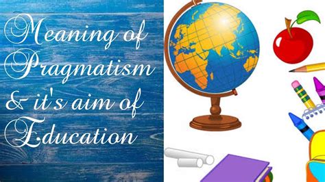 Pragmatism Philosophy Of Education I Aims Of Education According To The