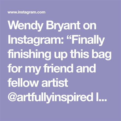 Wendy Bryant On Instagram “finally Finishing Up This Bag For My Friend