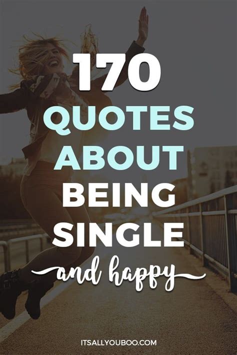 170 Positive Quotes About Being Single And Happy Artofit