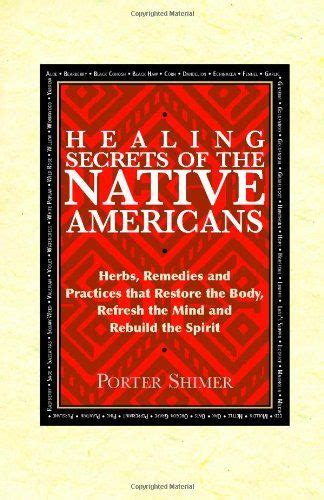 healing secrets of the native americans herbs remedies and practices that restore the body