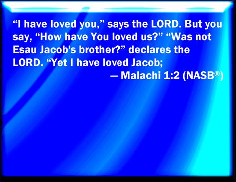 Malachi 12 I Have Loved You Said The Lord Yet You Say Wherein Have