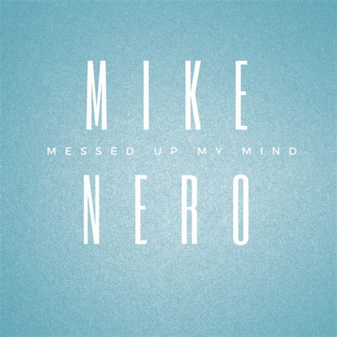 Messed Up My Mind Edit Song By Mike Nero Spotify