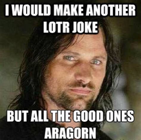 Maybe you would like to learn more about one of these? #FandomFriday: 11 Funny #LoTR Memes