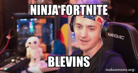 Ninja Fortnite Blevins Ninja Tyler Blevins Make A Meme