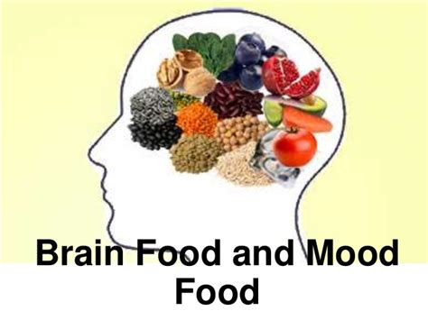 The nutrients, such as b vitamins. Brain Food and Mood Food