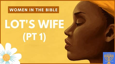 Lots Wife — Part 1 Of 2 Women In The Bible Series Youtube