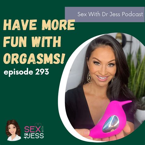 Have More Fun With Orgasms Sex With Dr Jess