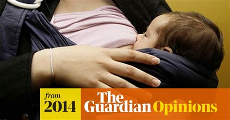 Why We Cant Talk About Breastfeeding Tanya Gold The Guardian