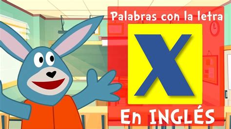 Palabras Con La Letra X En InglÉs Para Niños Youtube