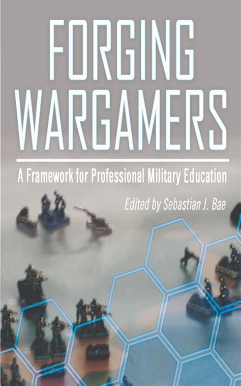 Forging Wargamers A Framework For Professional Military