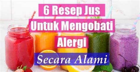 Resep jus buah untuk menghilangkan jerawat secara alami yang selanjutnya yaitu jus wjl. 6 Resep Jus Buah Untuk Mengobati Alergi Secara Alami