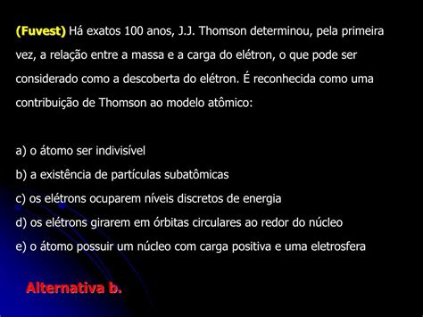 Considerando A Experiência De Rutherford Assinale A Alternativa Falsa
