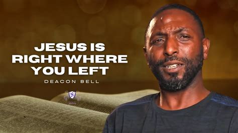 Jesus Is Right Where You Left Deacon Bell Youtube