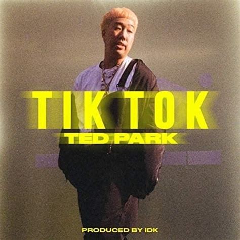 Ted Park Tik Tok Lyrics Genius Lyrics