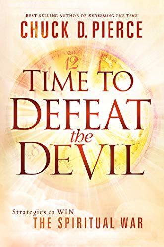 Time To Defeat The Devil Strategies To Win The Spiritual War Kindle