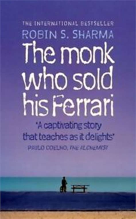 What is the story of the monk who sold his ferrari? The Monk Who Sold His Ferrari by Robin Sharma at Vedic Books