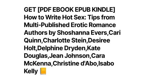 Get Pdf Ebook Epub Kindle How To Write Hot Sex Tips From Multi Published Erotic Romance