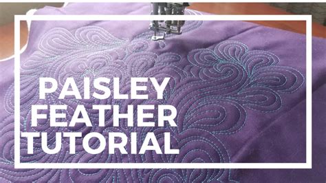 The Paisley Feather A Video Machine Quilting Tutorial