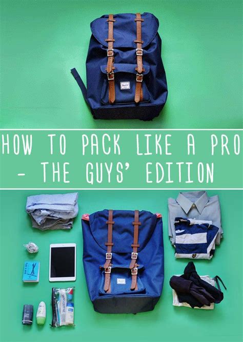How To Pack Like A Pro For Every Occasion The Guys Edition Packing
