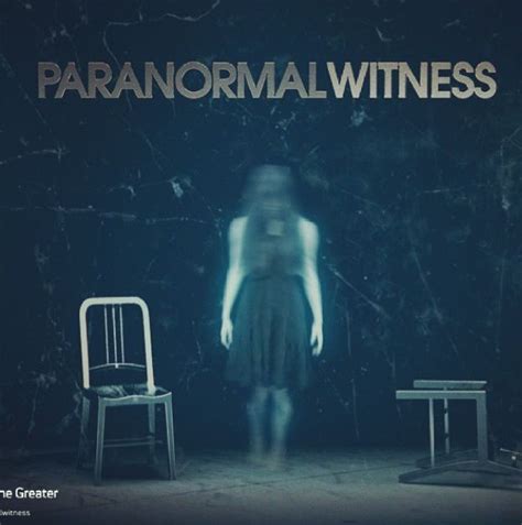 Paranormal Witness I Love It Paranormal Witness Paranormal Great