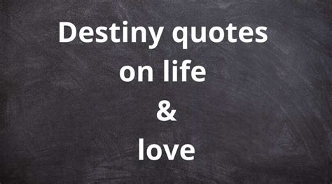 50 Destiny Quotes On Life And Love That Will Change The Way You Think