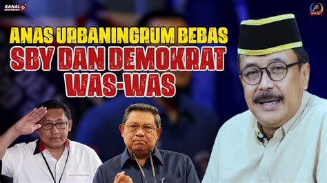 Anas Urbaningrum Bebas Sby Dan Demokrat Was Was Youtube