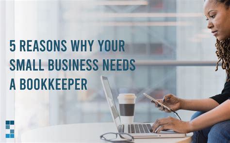 5 Reasons Your Small Business Needs A Bookkeeper System Six Bookkeeping