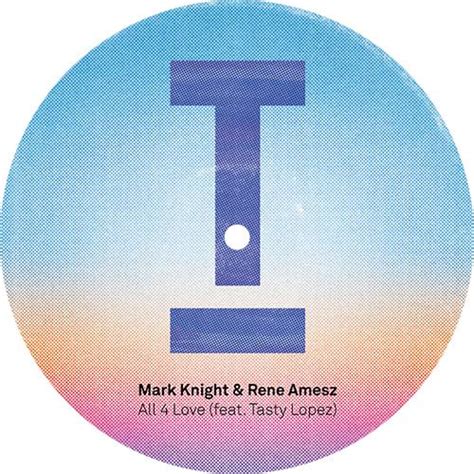 Mark Knight And René Amesz Feat Tasty Lopez All 4 Love Mr Vinyl