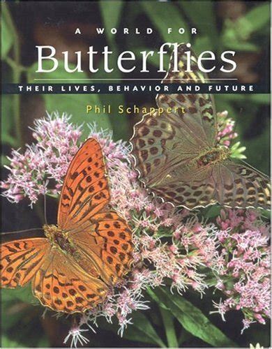 A World For Butterflies Their Lives Behavior And Future Schappert