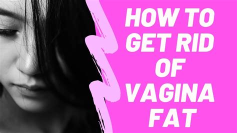 How To Get Rid Of Vagina Fat Youtube