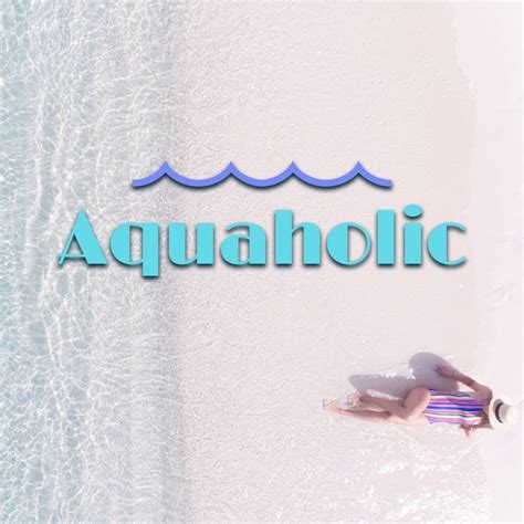 If You Cant Get Enough Of The Ocean You Might Be A Aquaholic I
