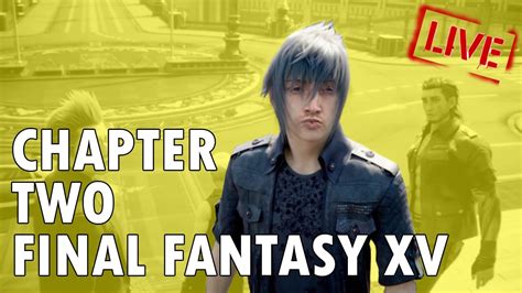 Final Fantasy Xv Walkthrough Chapter 2 Youtube