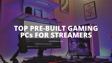 10 Best Pre Built Streaming And Gaming Pcs In 2023 Get On Stream