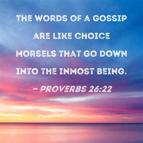 Proverbs 2622 The Words Of A Gossip Are Like Choice Morsels That Go