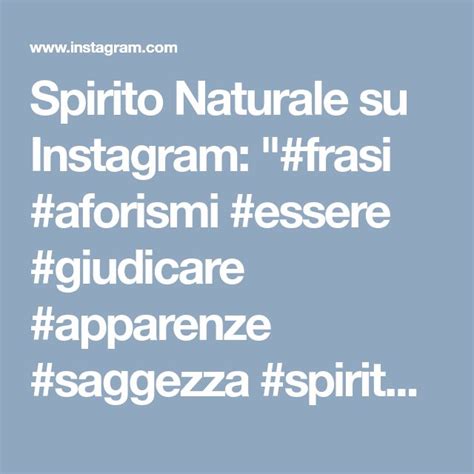Spirito Naturale Su Instagram Frasi Aforismi Essere Giudicare